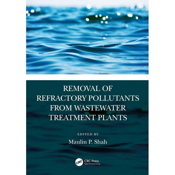 Removal of Refractory Pollutants from Wastewater Treatment Plants, (Hardcover)