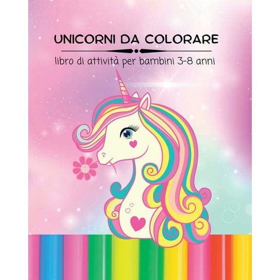 UNICORNI DA COLORARE, libro di attività per bambini 3-8 anni di età: Disegni da colorare divertenti e creativi per bambina e bambino (Paperback)