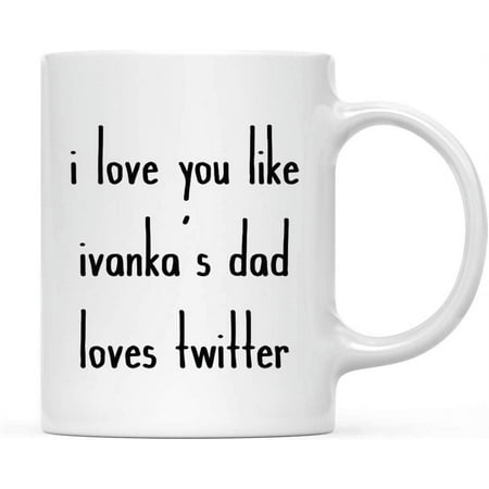 

Valentine‘s Day Funny 11oz. His Her Couples Coffee Mug Gift I Love You Like Ivanka s Dad Loves Twitter 1-Pack Gift Box