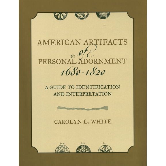 American Association for State and Local American Artifacts of Personal Adornment, 1680-1820: A Guide to Identification and Interpretation, (Paperback)