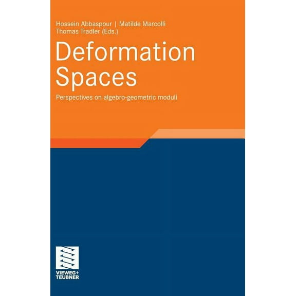 Aspects of Mathematics Deformation Spaces: Perspectives on Algebro-Geometric Moduli, Book 40, (Hardcover)