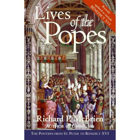 Lives of the Popes: The Pontiffs from St. Peter to Benedict XVI