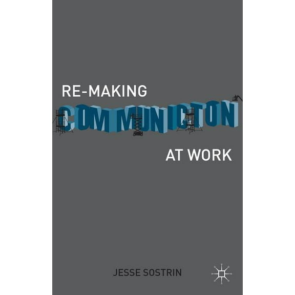 Re-Making Communication at Work, (Hardcover)