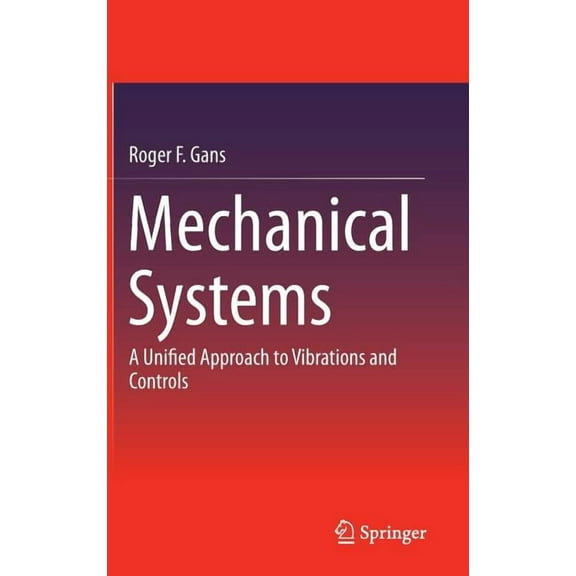 Mechanical Systems: A Unified Approach to Vibrations and Controls, (Hardcover)