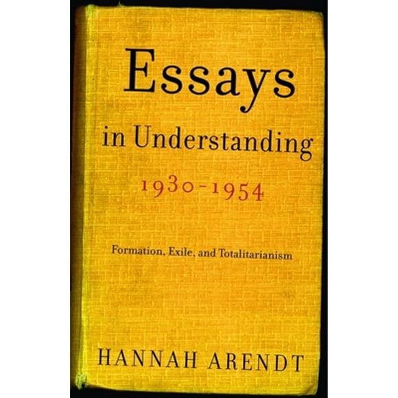 Pre-Owned Essays in Understanding, 1930-1954: Formation, Exile, and Totalitarianism (Paperback 9780805211863) by Hannah Arendt