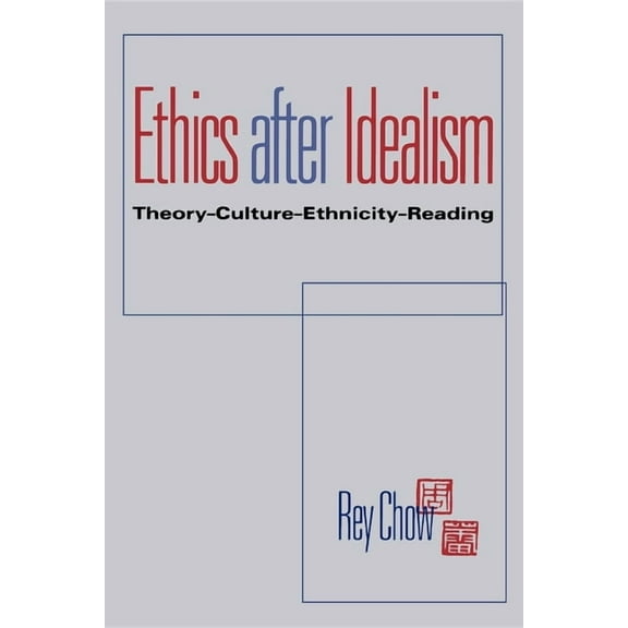Theories of Contemporary Culture Ethics After Idealism: Theory--Culture--Ethnicity--Reading, (Paperback)