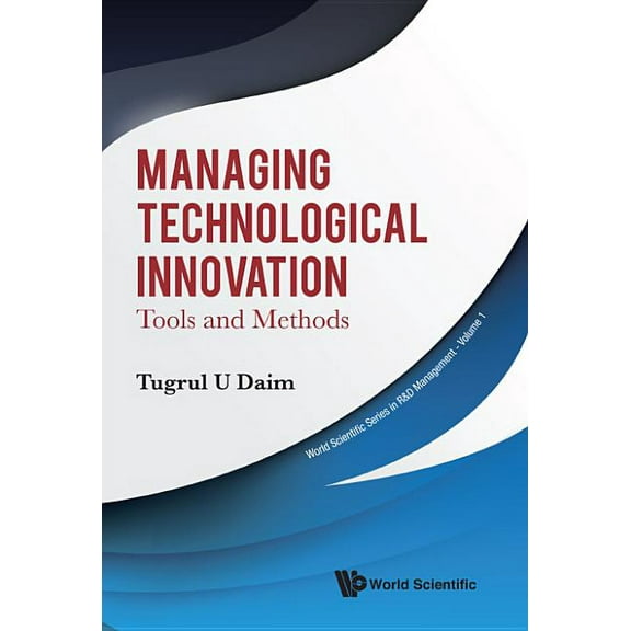 World Scientific R&d Management Managing Technological Innovation: Tools and Methods, Book 1, (Hardcover)