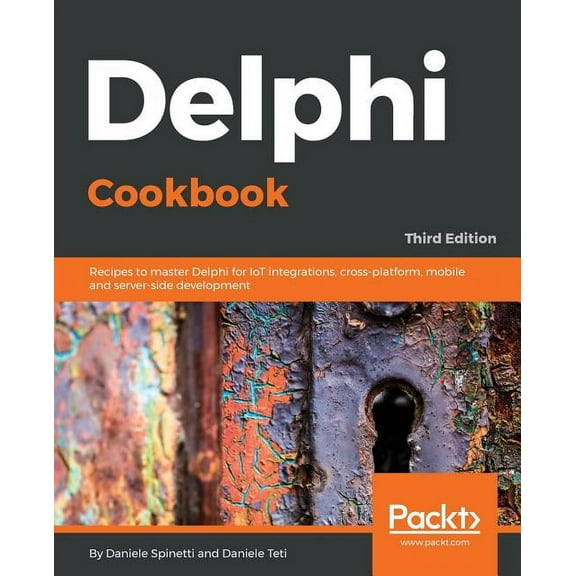 Delphi Cookbook - Third Edition: Recipes to master Delphi for IoT integrations, cross-platform, mobile and server-side d, (Paperback)