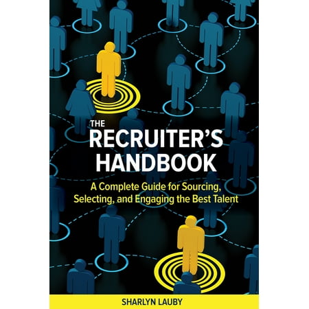 The Recruiter’s Handbook : A Complete Guide for Sourcing, Selecting, and Engaging the Best (Best Talent For Pumpkin Duke)