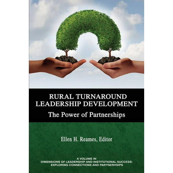 Dimensions of Leadership and Institutional Success: Rural Turnaround Leadership Development: The Power of Partnerships (Paperback)