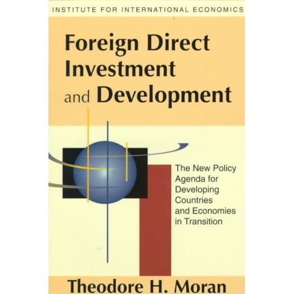 Foreign Direct Investment and Development: The New Policy Agenda for Developing Countries and Economies in Transition (Paperback)