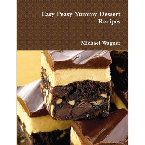 Easy Peasy Yummy Dessert Recipes, (Paperback)