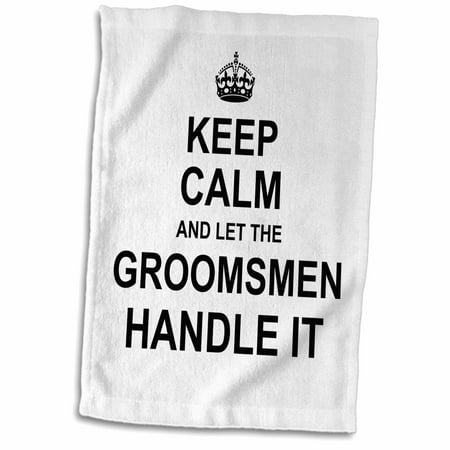 Handled Trowel - 3dRose Keep Calm and Let the Groomsmen Handle it fun funny wedding day humor - Towel, 15 by 22-inch
