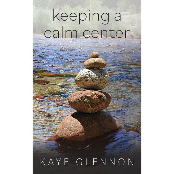 Keeping a Calm Center, (Paperback)