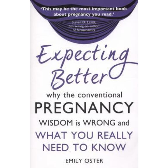 Pre-Owned Expecting Better: Why the Conventional Pregnancy Wisdom is Wrong and What You Really Need to Know Paperback