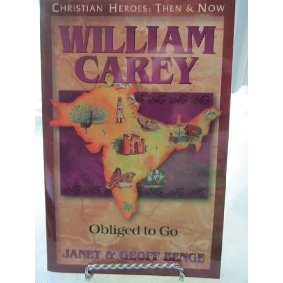 Pre-Owned William Carey: Obliged to Go (Christian Heroes: Then and Now), 9781576581476, 1576581470, Paperback,