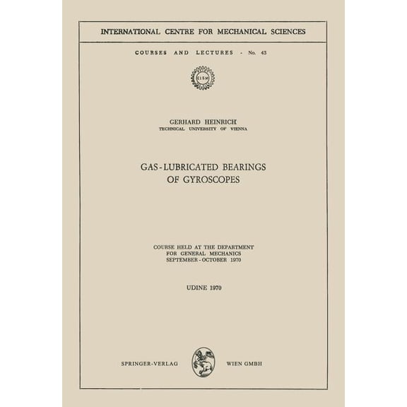 CISM International Centre for Mechanical Gas-Lubricated Bearings of Gyroscopes: Course Held at the Department for General Mechanics, September - October 1970, Book 43, (Paperback)