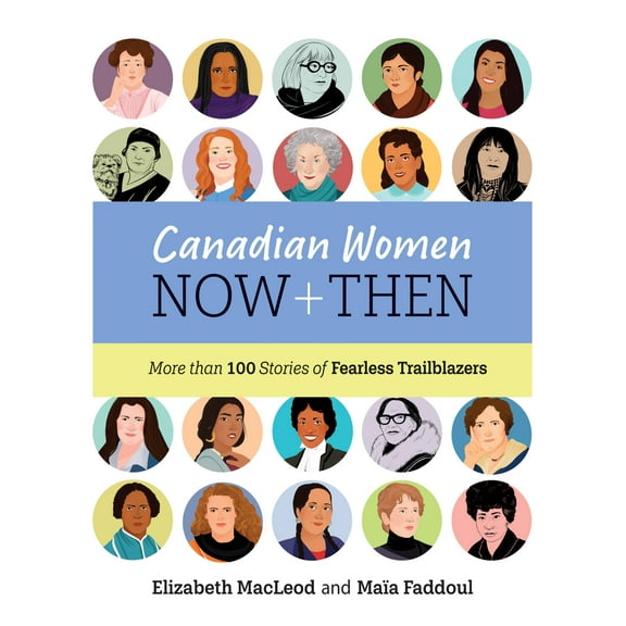 Canadian Women Now and Then: More Than 100 Stories of Fearless Trailblazers (Hardcover)