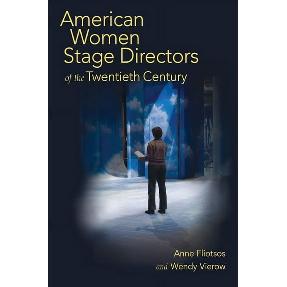 American Women Stage Directors of the Twentieth Century, (Hardcover)