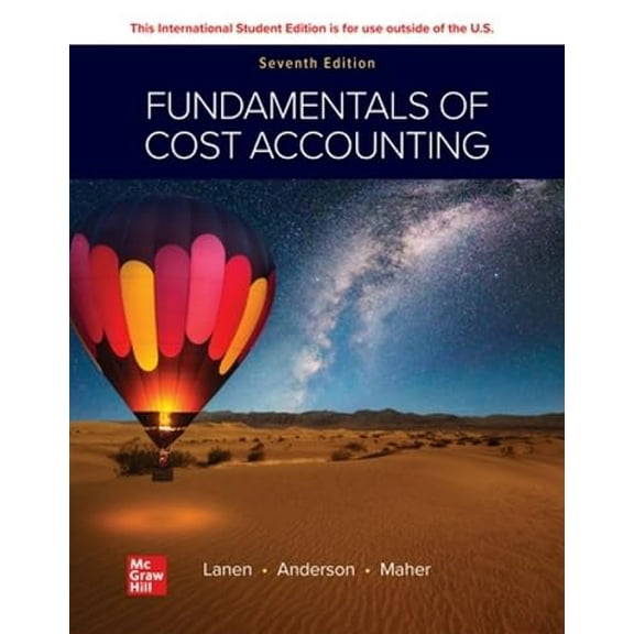 Pre-Owned ISE Fundamentals of Cost Accounting, 9781265117702, 1265117705, Paperback, 7 edition
