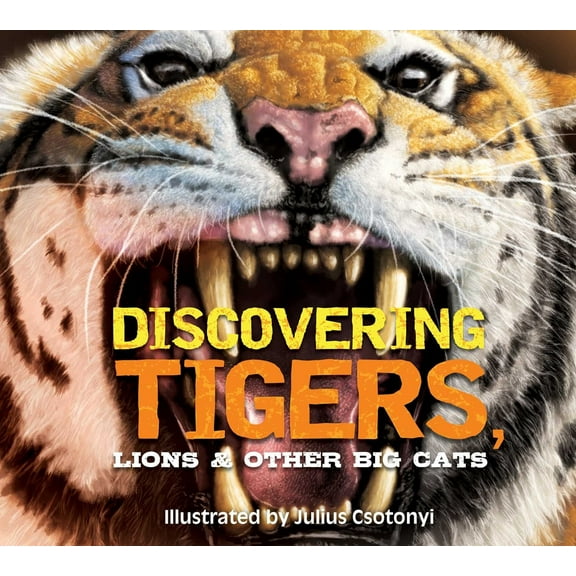 Pre-Owned Discovering Tigers, Lions and Other Cats: The Ultimate Handbook to the Big Cats of the World (Hardcover) 1646432053 9781646432059