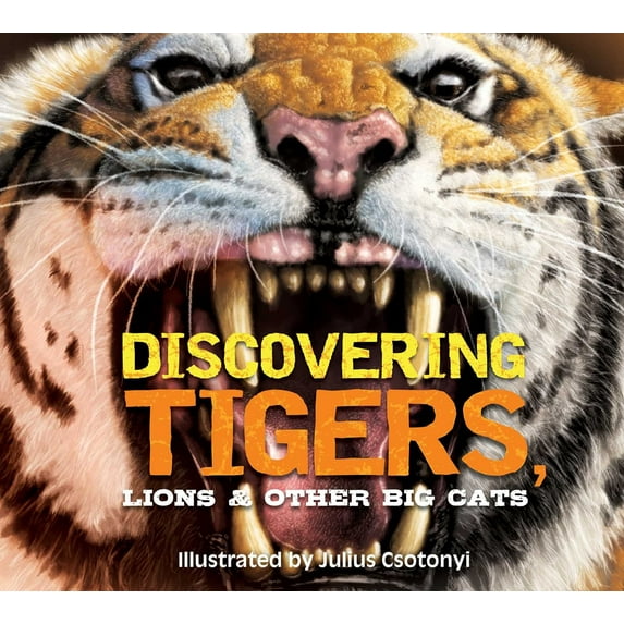 Pre-Owned Discovering Discovering Tigers, Lions and Other Cats: The Ultimate Handbook to the Big Cats of the World, (Hardcover)