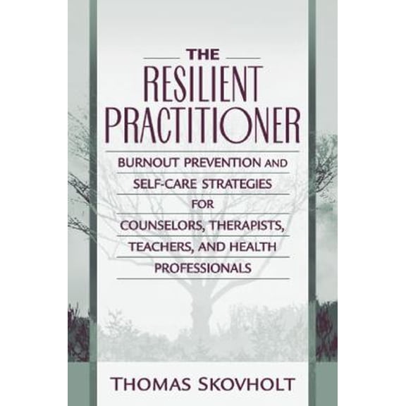 Pre-Owned The Resilient Practitioner: Burnout Prevention and Self-Care Strategies for Counselors, Therapists, Teachers, and Health Professionals (Paperback) 020530611X 9780205306114