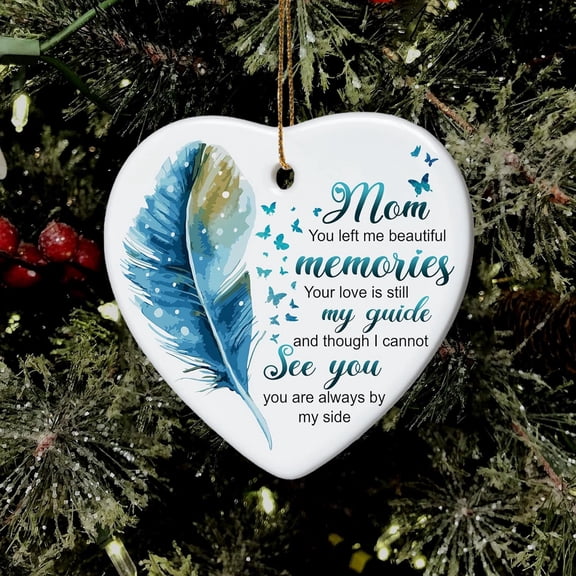 Mom You Left Me Beautiful Memories Ceramic Heart Ornament, Mother Condolence Memorial Sympathy Gift, Christmas Memorial Gift for Loss of Mom, Christmas Tree Hanging Ornament - PTU - HHV undefined