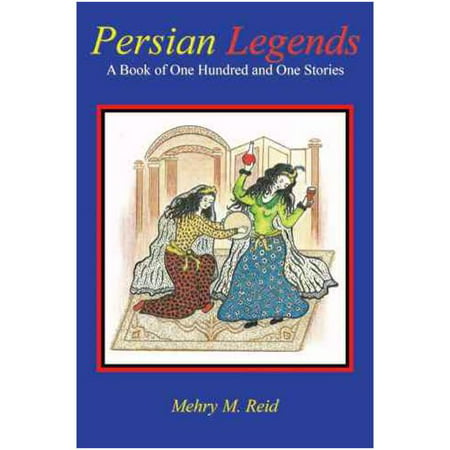 Persian Legends: A Book of One Hundred and One Stories