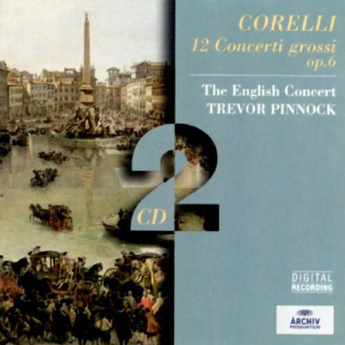 Trevor Pinnock - Corelli: 12 Concerti Grossi Op. 6