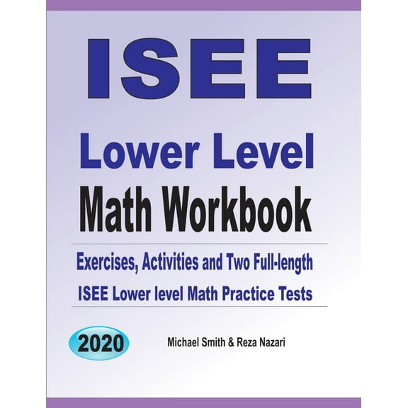ISEE Lower Level Math Workbook: Math Exercises, Activities, and Two Full-Length ISEE Lower Level Math Practice Tests (Paperback)