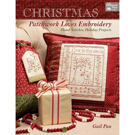 Love Stitch - Christmas Patchwork Loves Embroidery : Hand Stitches, Holiday Projects