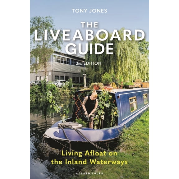 The Liveaboard Guide 3rd Edition: Living Afloat on the Inland Waterways, (Paperback)