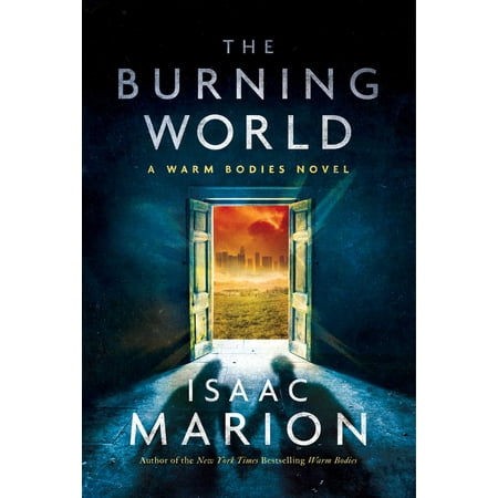 The Burning World : A Warm Bodies Novel (Best Wood Burning Stove In The World)