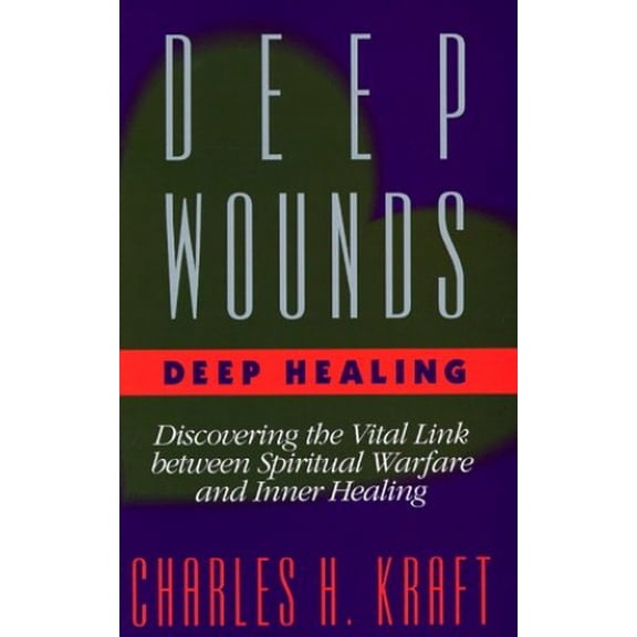 Pre-Owned Deep Wounds Deep Healing : Discovering the Vital Link Between Spiritual Warfare and Inner Healing (Paperback) 0892837845 9780892837847