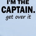 thumbnail image 2 of CafePress - I'm THE CAPTAIN. GET OVER IT - Baby Light Bodysuit, Size Newborn - 24 Months, 2 of 4