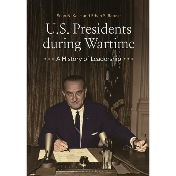 U.S. Presidents During Wartime: A History of Leadership, (Hardcover)