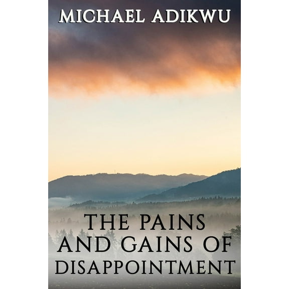The Pains and Gains of Disappointment (Paperback)