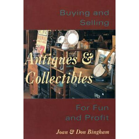 Buying & Selling Antiques & Collectibl - eBook (Best Way To Sell Antiques And Collectibles)