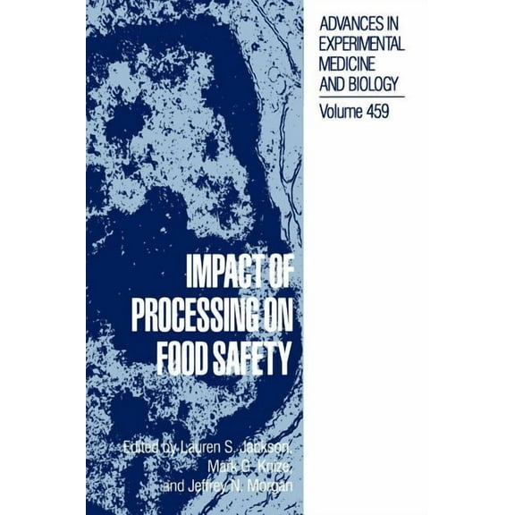 Advances in Experimental Medicine and Bi Impact of Processing on Food Safety, Book 459, (Hardcover)