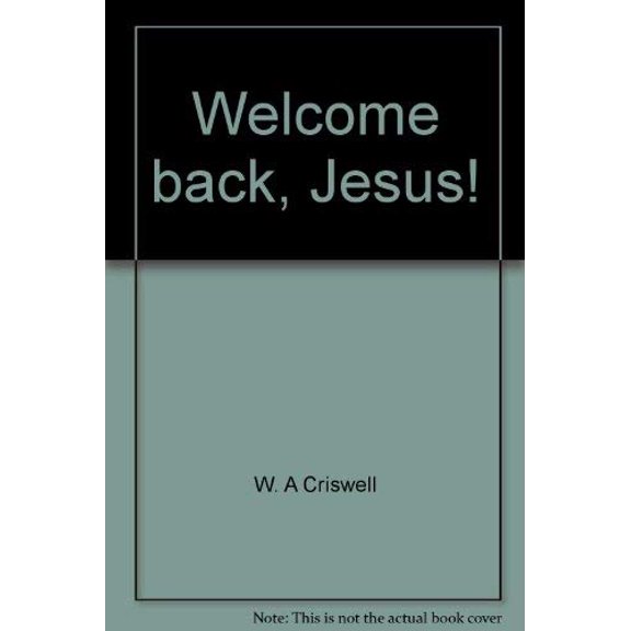 Pre-Owned Welcome back, Jesus! (Hardcover) 080541939X 9780805419399