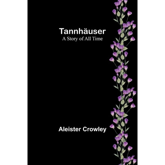 TannhÃ¤user: A story of all time, (Paperback)
