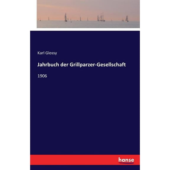 Jahrbuch der Grillparzer-Gesellschaft: 1906, (Paperback)