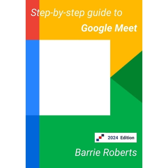 Google Workspace Apps Step-by-step Guide to Google Meet, (Paperback)