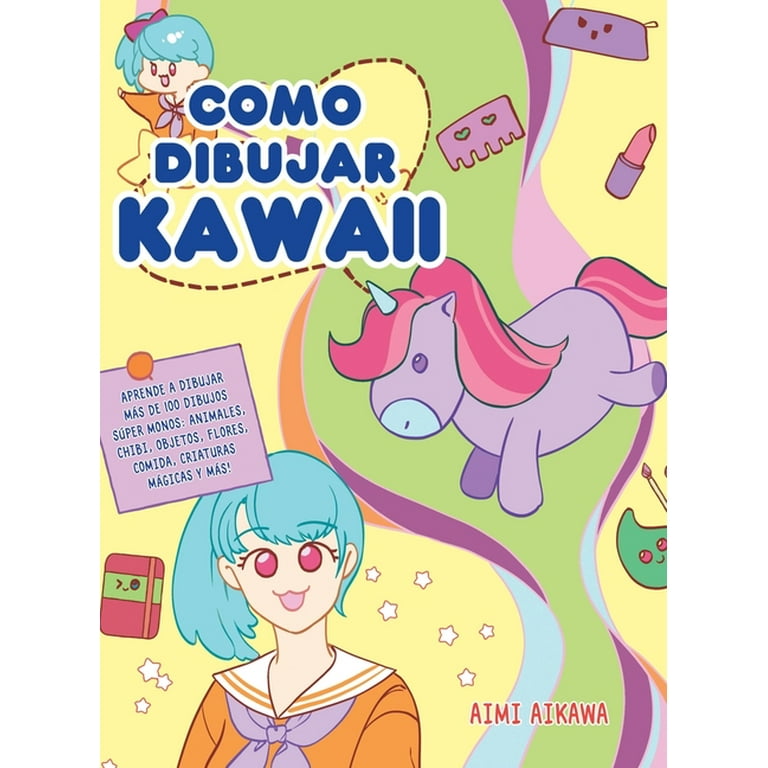  Como dibujar Kawaii   Aprende a dibujar más de   dibujos súper monos  Animales, chibi, objetos, flores, comida, criaturas mágicas y más! (Hardcover)