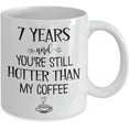 thumbnail image 2 of 7 Years and Youre Still Hotter Than My Coffee 7th Anniversary Mug Seven Yrs Together Seventh Wedding Dating Wife Husband Girlfriend Boyfriend Couples, 2 of 2