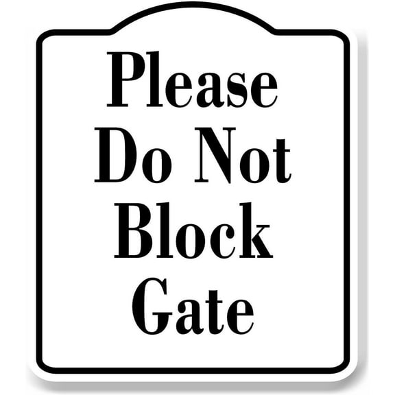 Please Do Not Block Gate WB Aluminum Composite Sign 8.5''x10''