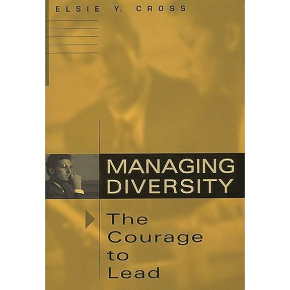 Managing Diversity -- The Courage to Lead, (Hardcover)