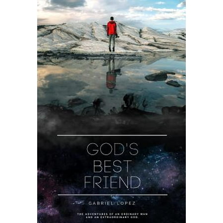 God's Best Friend : The Adventures of an Ordinary Man and an Extraordinary (Best Products Of The Ordinary)