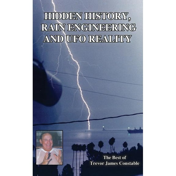 Hidden History, Rain Engineering and UFO Reality, (Hardcover)
